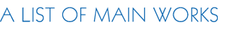 A LIST OF MAIN WORKS